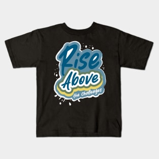 Rise Above The Challenges Kids T-Shirt